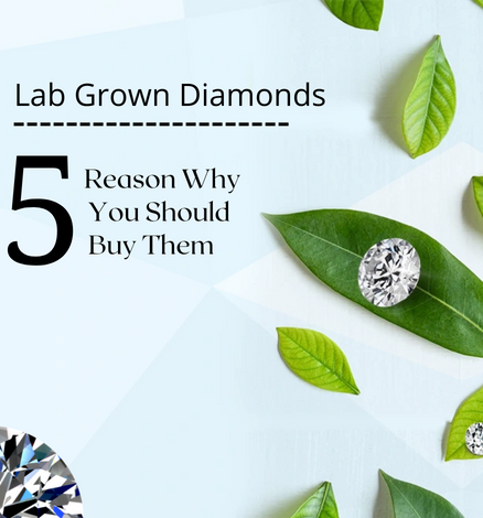 5 Reasons Why You Should Buy Lab-Grown Diamonds